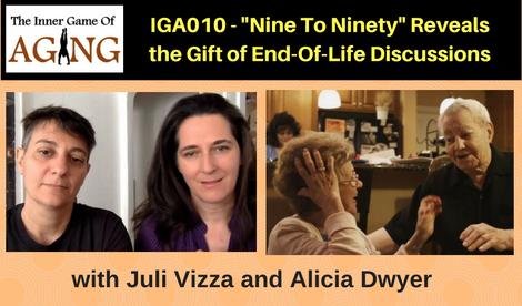 IGA010 - Nine To Ninety- Reveals the Gift of End-Of-Life discussions