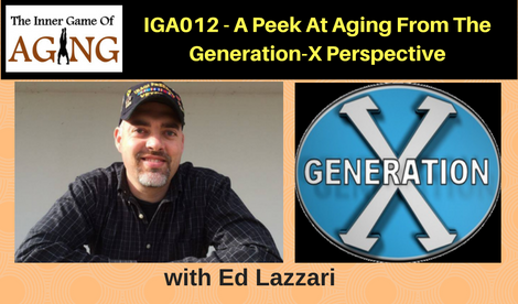 IGA012 - A Peek At Aging From the Generation X Perspective