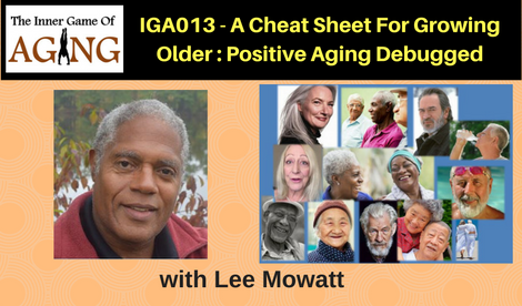 IGA013 - A Cheat Sheet for Growing Older : Positive Aging Debugged
