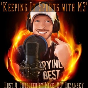 ‘Keeping It Sports with M3’ - June 13th, 2022