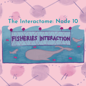Episode 10: Fisheries Interaction
