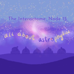 Episode 15: All About Astrophysics