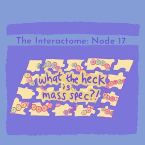 Episode 17: What the Heck is Mass Spec?