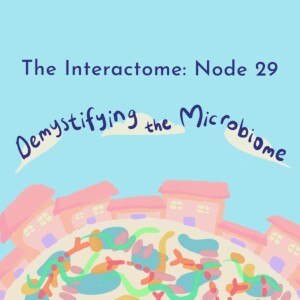 Episode 29: Demystifying the Microbiome