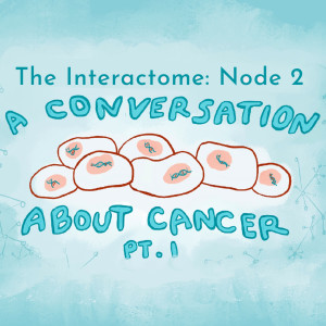 Episode 2: A Conversation About Cancer (Part 1)