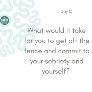 Day 13 - 30 Powerful Questions to Help You Achieve Your Sobriety Goals