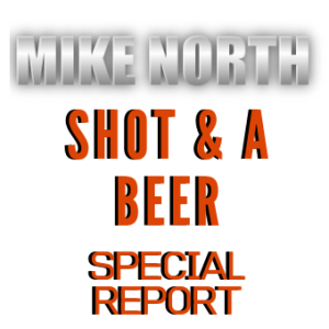 Special Report: Mike North's Sunday Shot And A Beer