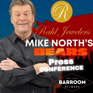 Rahl Jewelers Presents Mike North’s Press Conference | Bears Embarrass Chicago