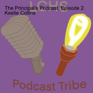 The Principal‘s Podcast, Episode 2. Keelie Collins