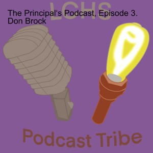 The Principal‘s Podcast, Episode 3. Don Brock