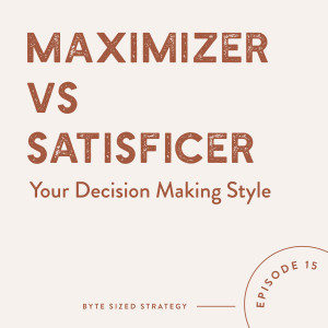 Are You A Maximizer or A Satisficer?