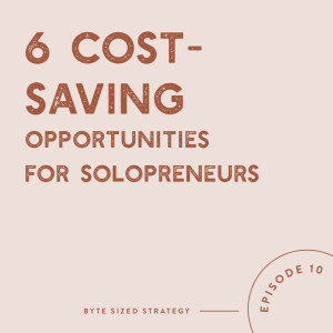 6 Cost Savings Opportunities For Solopreneurs