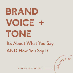 Brand Voice & Tone: It’s About What You Say AND How You Say It