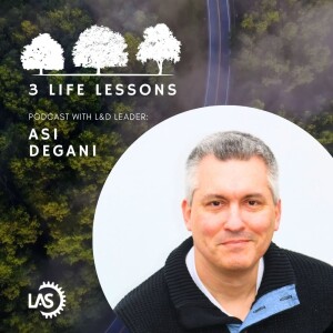 Asi DeGani 3 Life Lessons