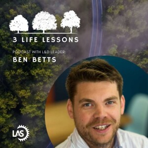 Ben Betts 3 Life Lessons