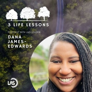 Dana James-Edwards 3 Life Lessons