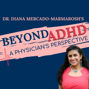 Beyond ADHD A Physicians Perspective Ep 6 with Dr. Brittany Davis-Schaffer