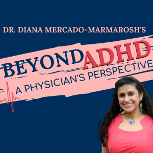 Beyond ADHD A Physician‘s Perspective Podcast The Pilot Episode