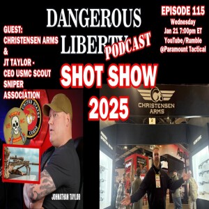 Dangerous Liberty Podcast Ep 115 - Live From SHOT SHOW 2025