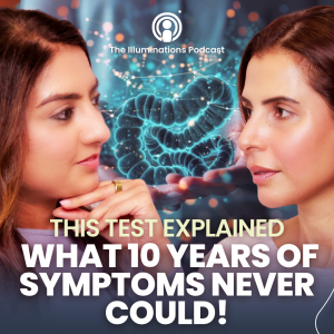 Why Your Gut Issues Aren’t Going Away—And the Test | Illuminations Podcast