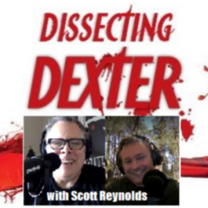 Dissecting Dexter- New Blood - 9 - The Family Business with Scott Reynolds