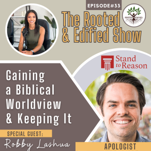 Gaining a Biblical Worldview & Keeping It: Interview with Robby Lashua