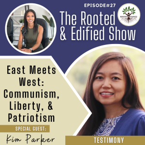 East Meets West: Communism, Liberty, & Patriotism: Testimony of Kim Parker