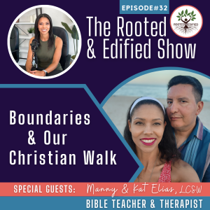 Boundaries & Our Christian Walk: Interview with Manny & Kat Elias, LCSW