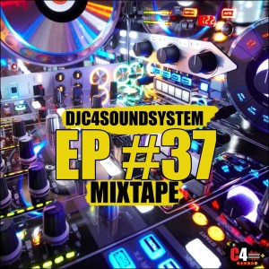 DJC4SOUNDSYSTEM EP #37 MIXTAPE