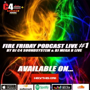 FIRE FRIDAY PODCAST MASH UP BY DJC4SOUNDSYSTEM  & DJ MEGA B #1