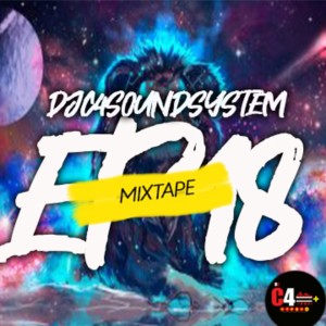 DJC4SOUNDSYSTEM #EP MIXTAPE 18