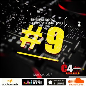 FIRE FRIDAYS PODCAST DJC4SOUNDSYSTEM & DJ NEDLEY  # 9