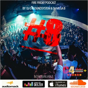 FIRE FRIDAY PODCAST -  BY  DJ C4SOUNDSYSTEM & DJ MEGA B #8.