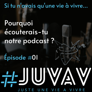 E01 - Pourquoi écouterais-tu notre podcast ?