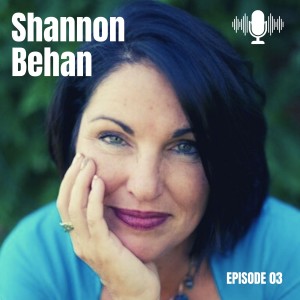 Season 1: Episode 3: Shannon Behan