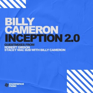 (Experience Trance) Billy Cameron - Inception 2.0 Ep 055 (Robert Gibson Guestmix & Stacey Mac B2B Billy Cameron)