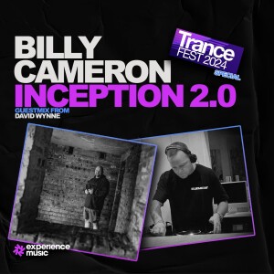 (Experience Trance) Billy Cameron - Inception 2.0 Ep 060 (Trancefest Sets with David Wynne Guestmix)