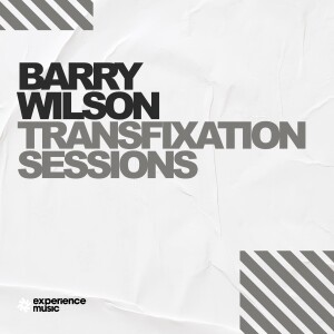 (Experience Trance) Barry Wilson - Transfixation Sessions Ep 043