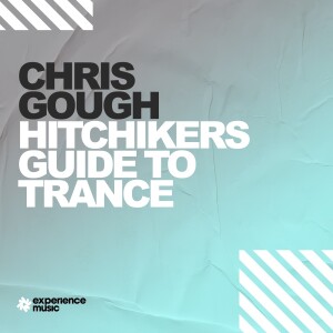 (Experience Trance) Chris Gough - Hitchhikers Guide To Trance (June 2024)
