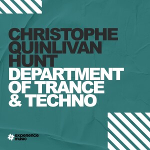 (Experience Trance) Christophe Quinlivan-Hunt - Department for Trance & Techno Ep 027