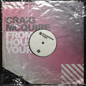 (Experience House) Craig McQuire - From My House To Yours Ep 017