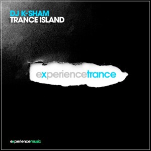 (Experience Trance) DJ K-Sham - Trance Island Ep 022