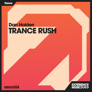 (Experience Trance) Dan Holden - Trance Rush Episode 01- May 2025