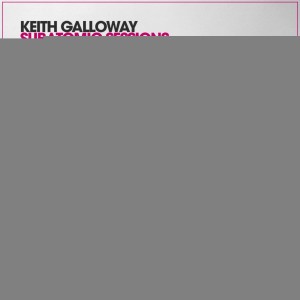 Keith Galloway - Subatomic Sessions Ep 041