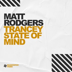 (Experience Trance) Matt Rodgers - Trancey State Of Mind Ep 09 (Ray Mitchell Guestmix)