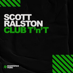 (Experience Trance) Scott Ralston - Club TnT Ep 02