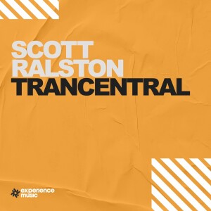 (Experience Trance) Scott Ralston - Trancentral Ep 04