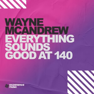 (Experience Trance) Wayne McAndrew - Everything Sounds Good at 140 Ep 08