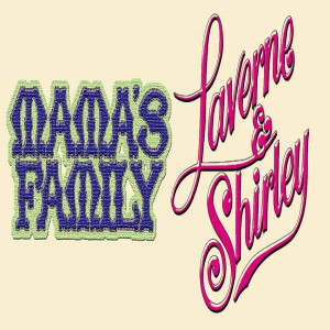 TWT- Episode #15: Mama’s Family & Laverne & Shirley