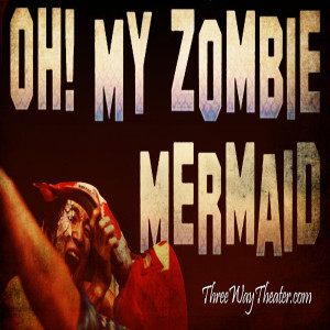Episode #35: Oh! My Zombie Mermaid